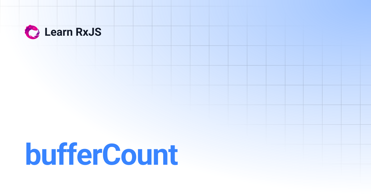 bufferCount | Learn RxJS
